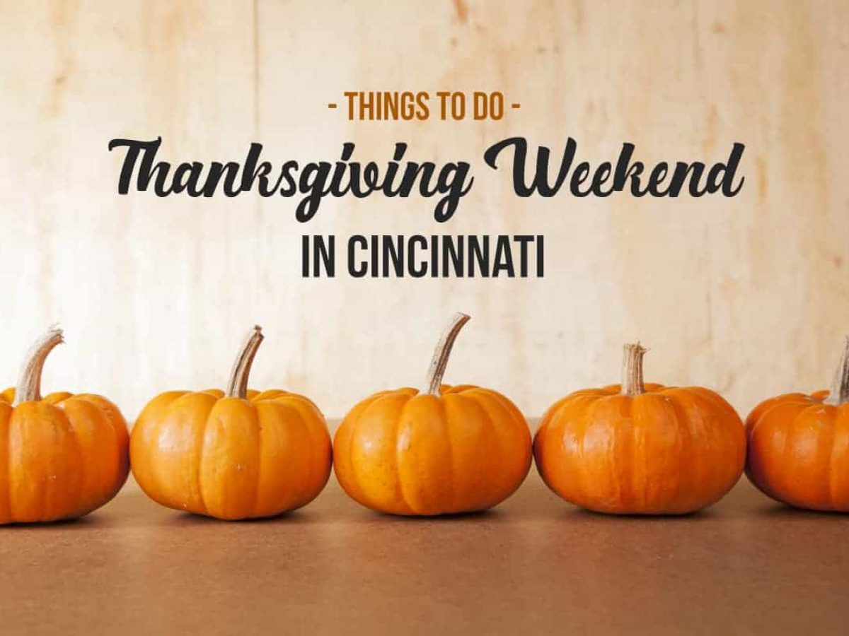 Thanksgiving Weekend in Cincinnati {2024}