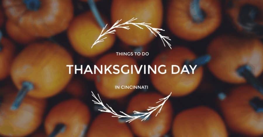 Things to do in Cincinnati ON Thanksgiving Day