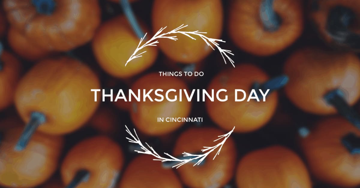 Things to do ON Thanksgiving Day in Cincinnati {2023} · 365 CINCINNATI