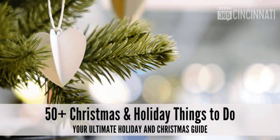50+ Holiday and Christmas Things to do in Cincinnati