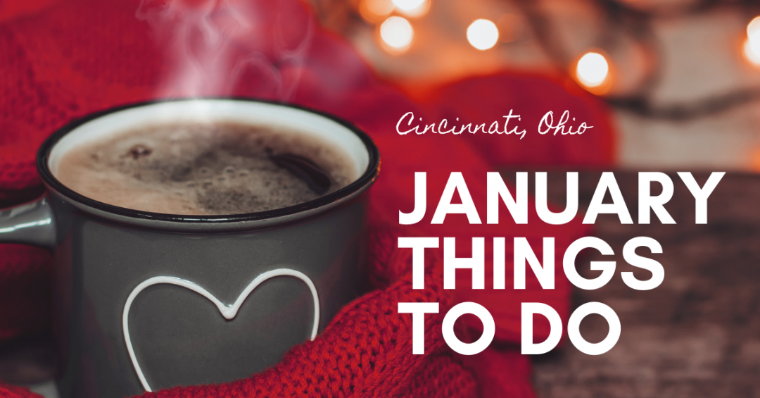 25+ Things to do in Cincinnati This January