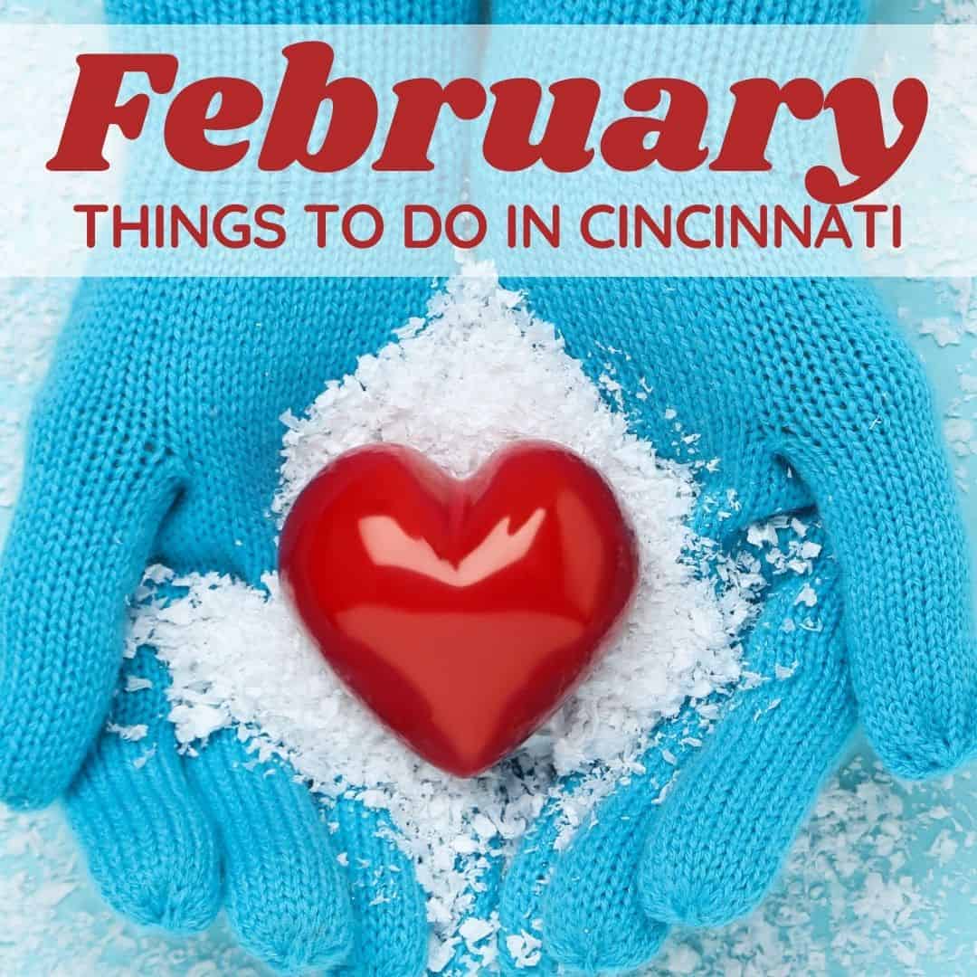 mittens with heart with text that says February things to do in Cincinnati