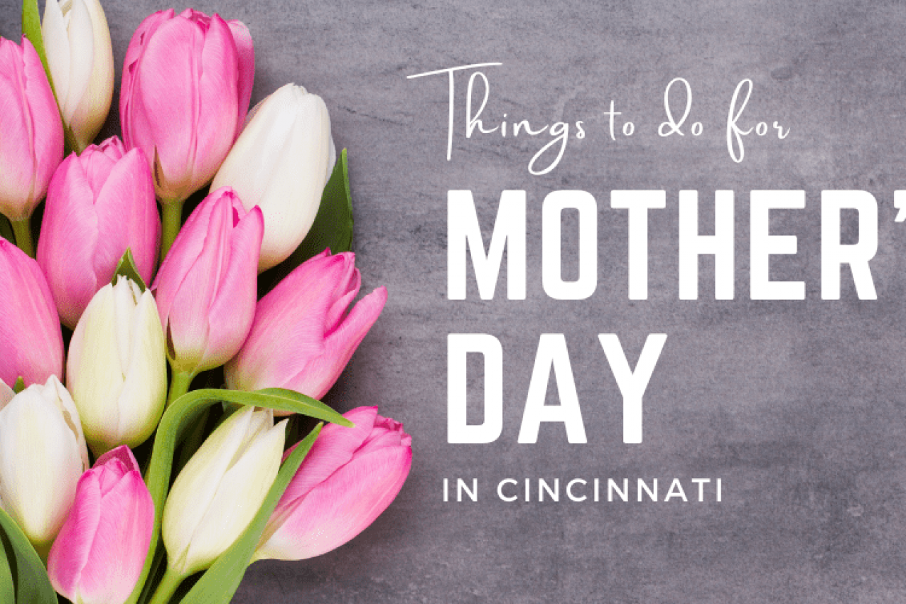 Things to Do for Mother’s Day in Cincinnati {2024}