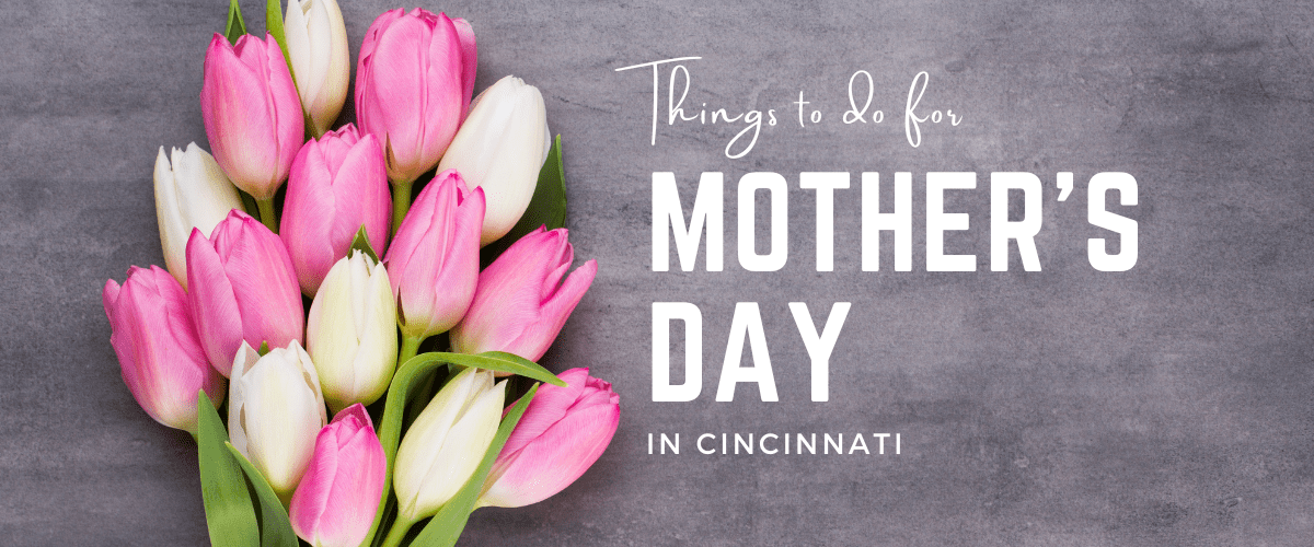 Tulips and text for Things to Do for Mother's Day in Cincinnati
